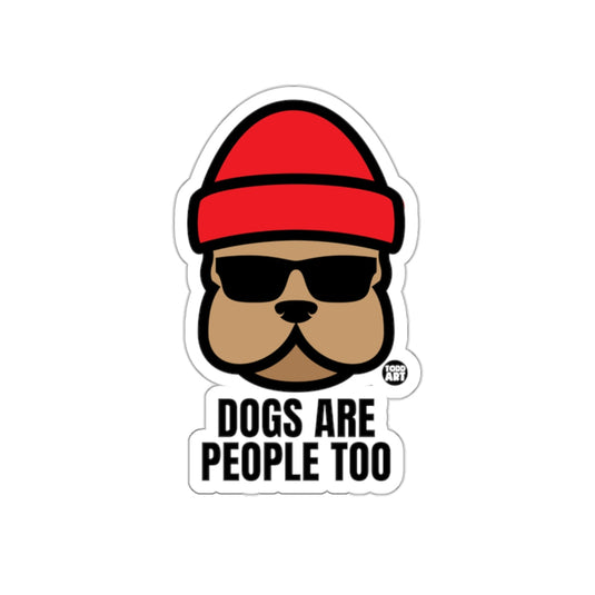 Dogs Are People Too Funny Dog Sticker