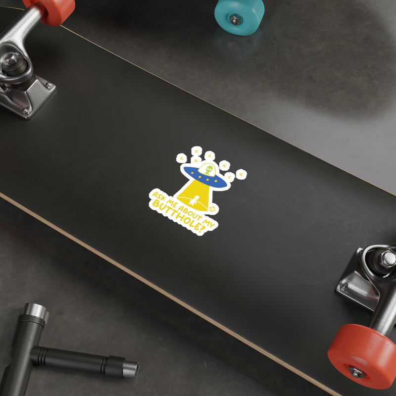 Load image into Gallery viewer, Ask Me About My Butthole UFO Skateboard Sticker
