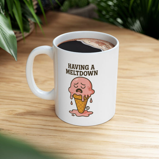 Having A Meltdown Funny Coffee Mug Item