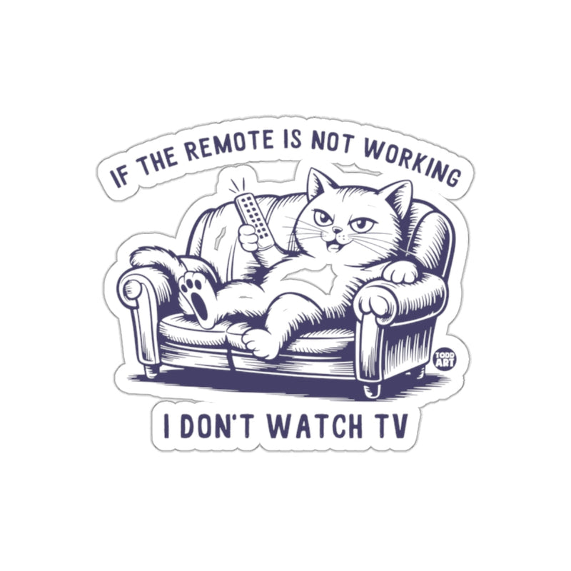 Load image into Gallery viewer, Funny Cat with Remote I Don't Watch TV Sticker
