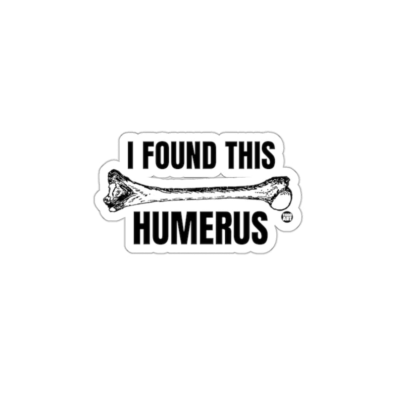 Load image into Gallery viewer, I Found This Humerus Funny Bone Sticker Design

