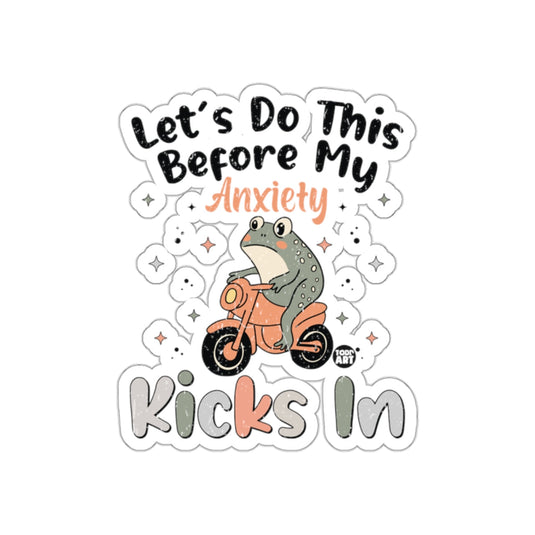 Let's Do This Before My Anxiety Kicks In sticker