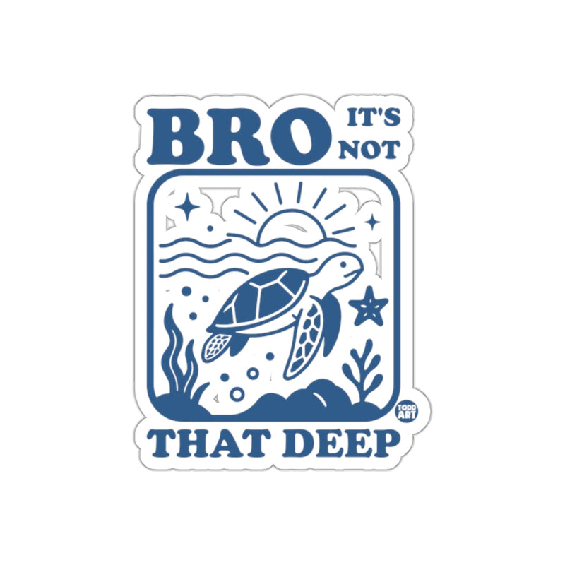Load image into Gallery viewer, Bro It's Not That Deep Turtle Illustration Sticker
