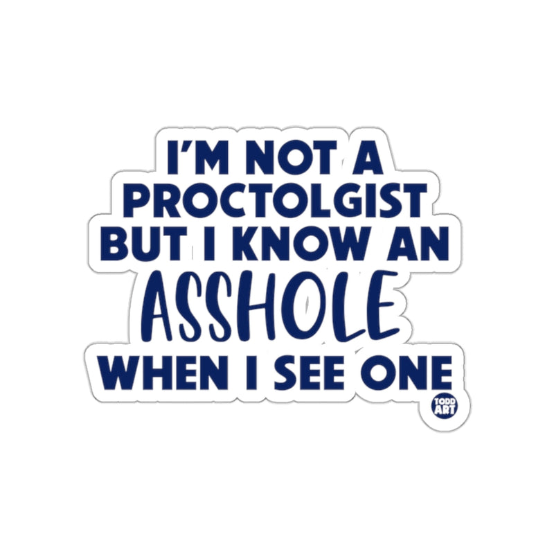 Load image into Gallery viewer, I'm Not a Proctologist But I Know One Sticker
