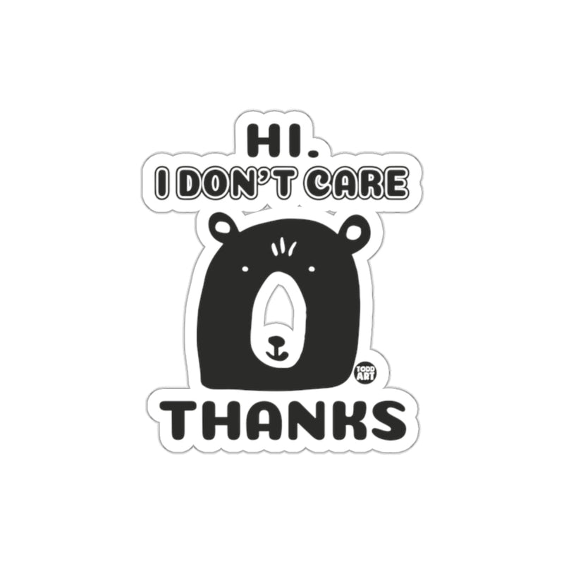 Load image into Gallery viewer, Hi I Don't Care Thanks Bear Art Sticker
