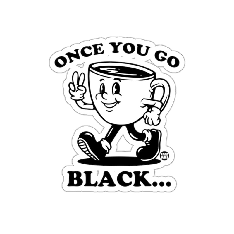 Load image into Gallery viewer, Once You Go Black Sticker with Walking Coffee Mug Design
