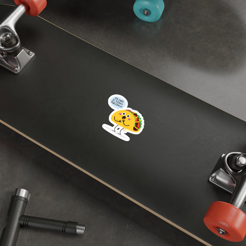 Load image into Gallery viewer, Oh S*** Is Today Tuesday? Taco Skateboard Sticker
