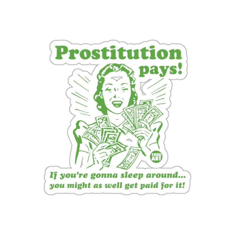 Load image into Gallery viewer, Prostitution Pays and Sleep Around Get Paid For It sticker
