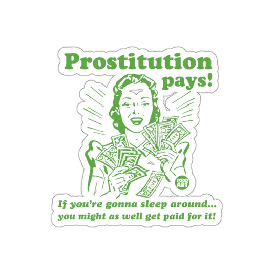 Prostitution Pays and Sleep Around Get Paid For It sticker