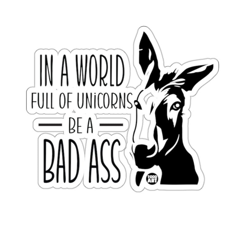 Load image into Gallery viewer, In A World Full Of Unicorns Be A Bad Ass Donkey 
