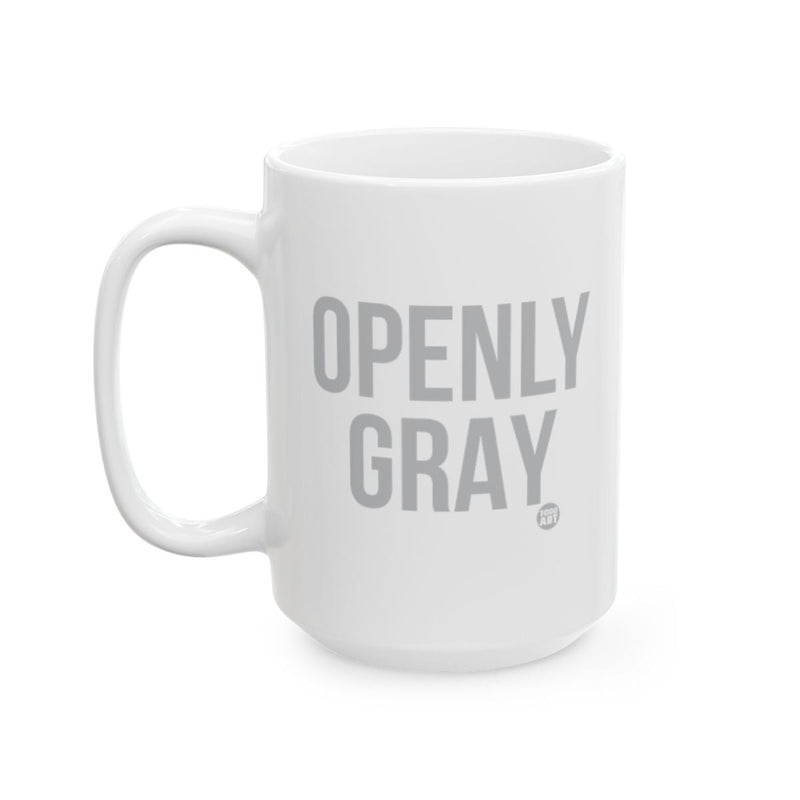 Load image into Gallery viewer, Openly Gray Mug with Bold Statement
