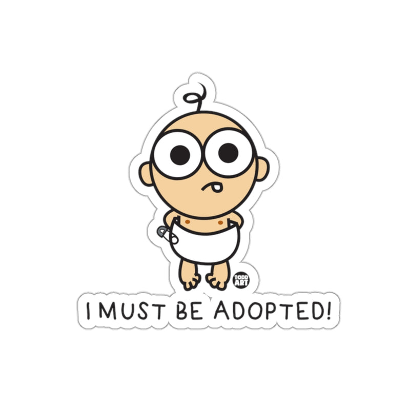Load image into Gallery viewer, I Must Be Adopted Funny Cartoon Baby Sticker
