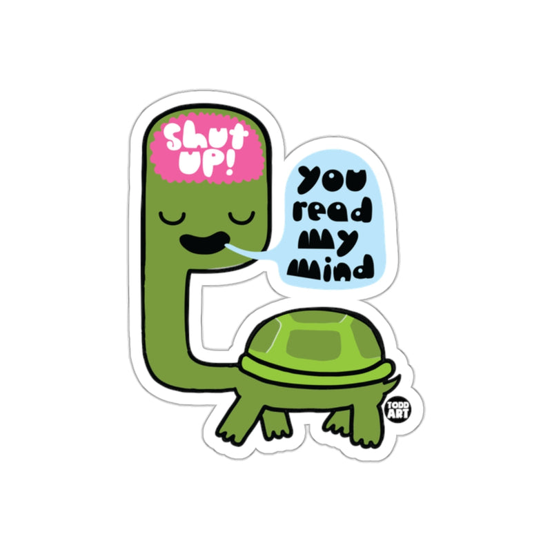 Load image into Gallery viewer, Shut Up You Read My Mind Sticker Funny Turtle Design
