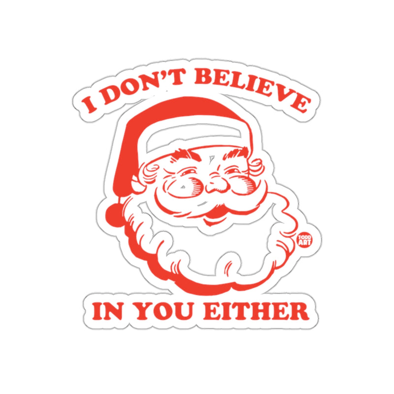 Load image into Gallery viewer, I Don't Believe in You Either Santa Claus Sticker
