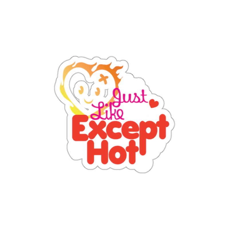 Load image into Gallery viewer, Just Like Except Hot Sticker Fun Quirky Print
