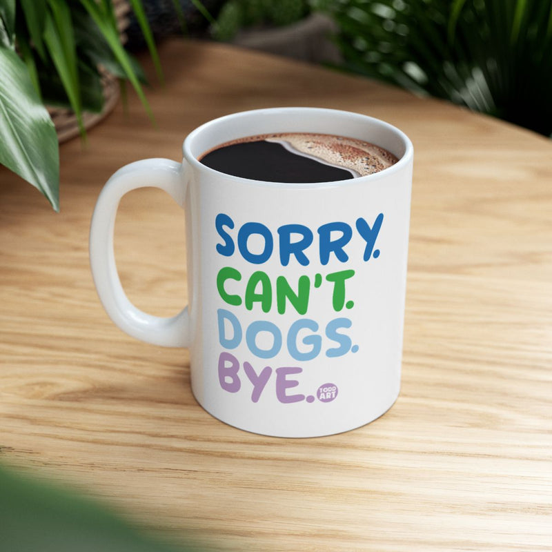 Load image into Gallery viewer, Sorry Can't Dogs Bye Funny Coffee Mug Product
