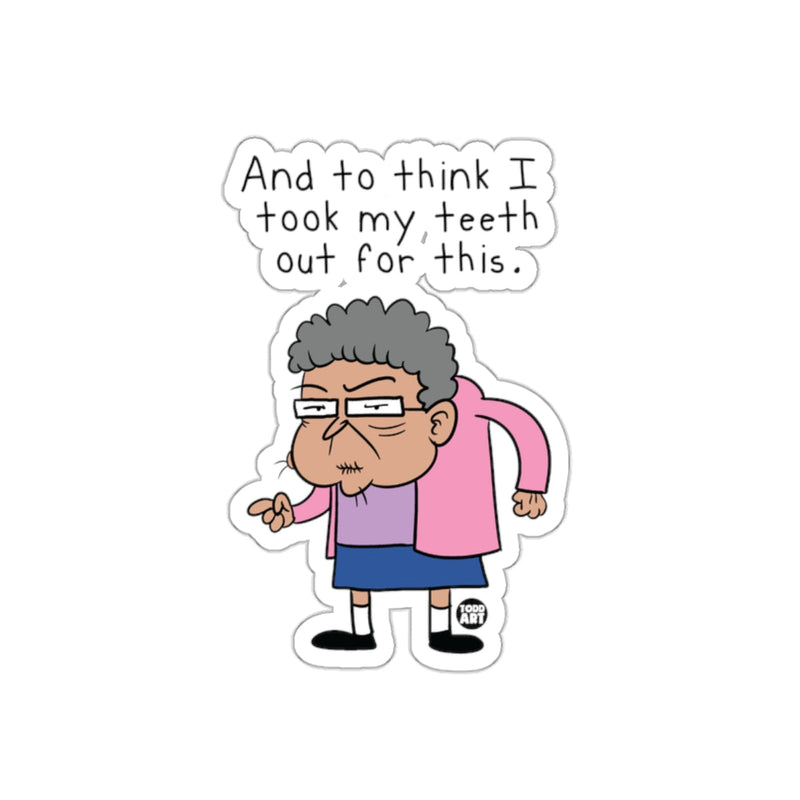Load image into Gallery viewer, And to think I took my teeth out for this sticker
