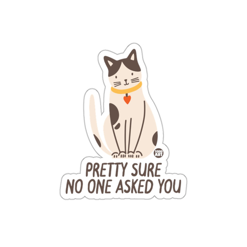Load image into Gallery viewer, Pretty Sure No One Asked You Cat Design Sticker

