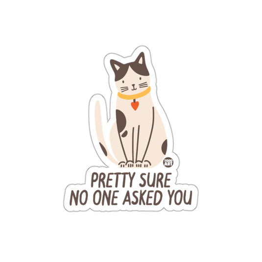 Pretty Sure No One Asked You Cat Design Sticker