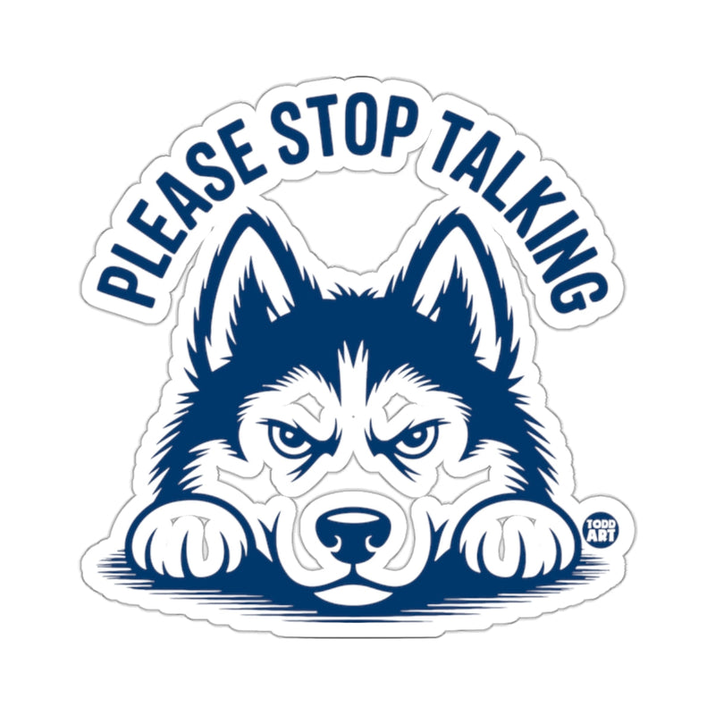 Load image into Gallery viewer, Husky Dog Please Stop Talking Funny Sarcastic 
