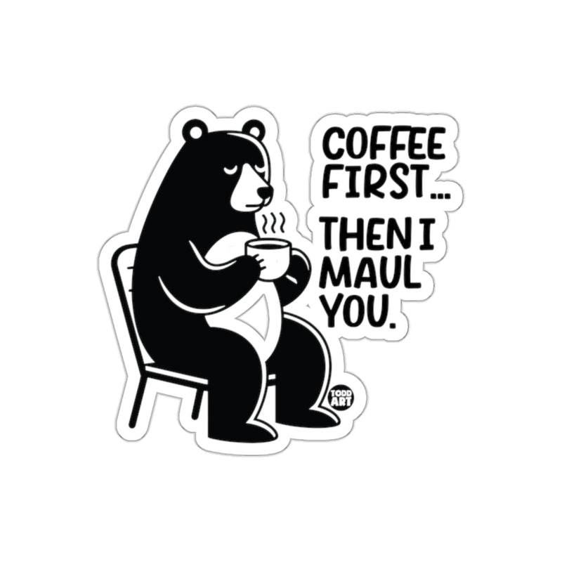 Load image into Gallery viewer, Coffee First Then I Maul You Bear Sticker product
