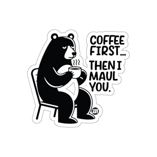 Coffee First Then I Maul You Bear Sticker product