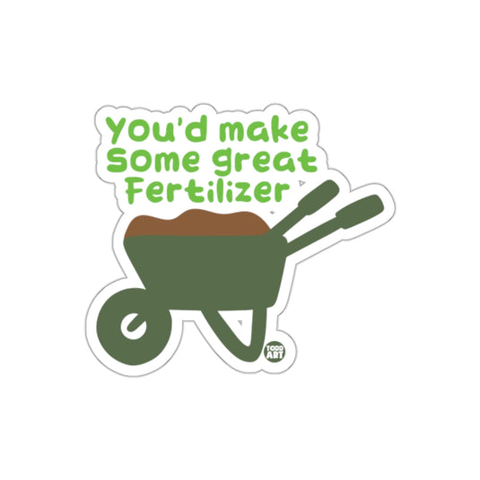 You'd Make Some Great Fertilizer Wheelbarrow Art sticker