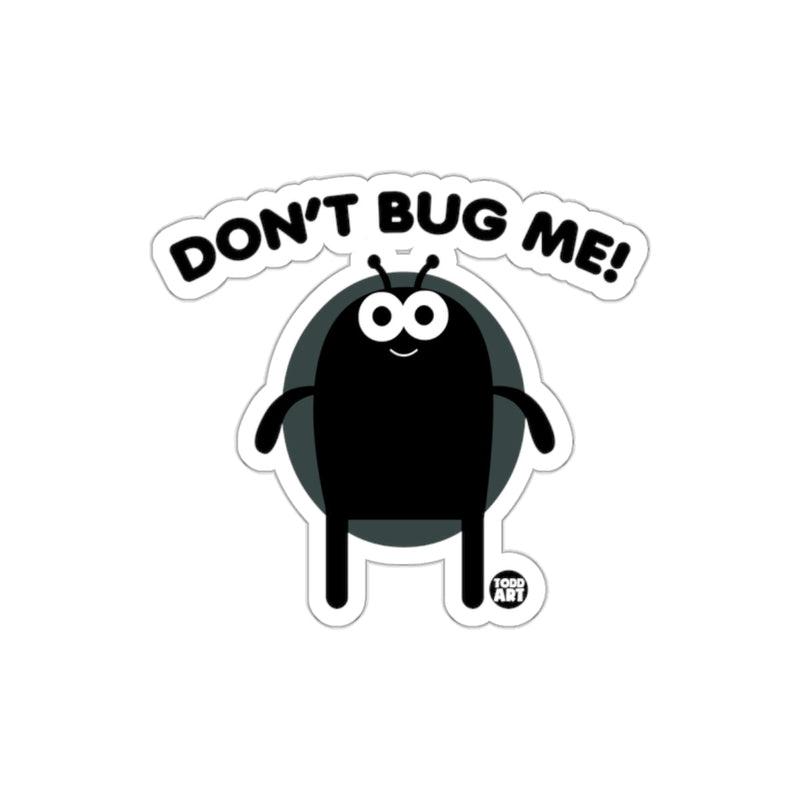 Load image into Gallery viewer, Don't Bug Me Sticker Unique Fun Design Sticker
