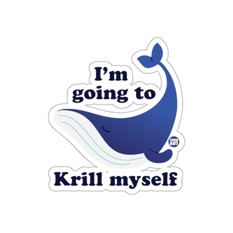 Load image into Gallery viewer, I'm Going to Krill Myself Whale Sticker
