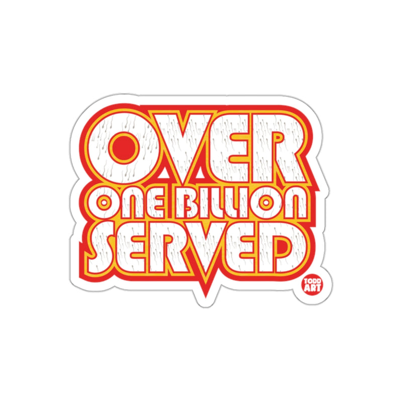 Load image into Gallery viewer, Over One Billion Served Todd Art Sticker
