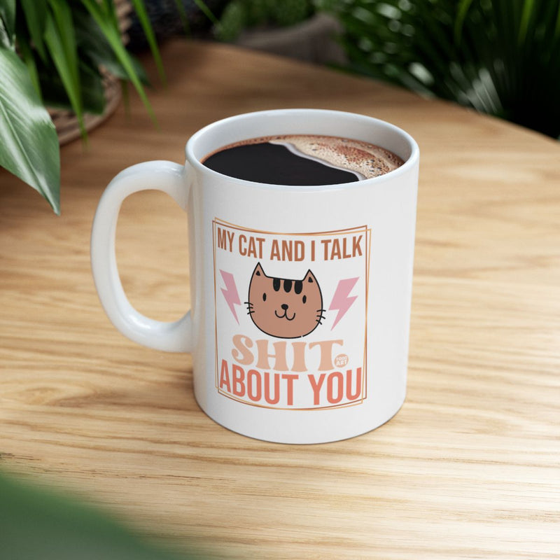 Load image into Gallery viewer, My Cat and I Talk Shit About You Mug Product
