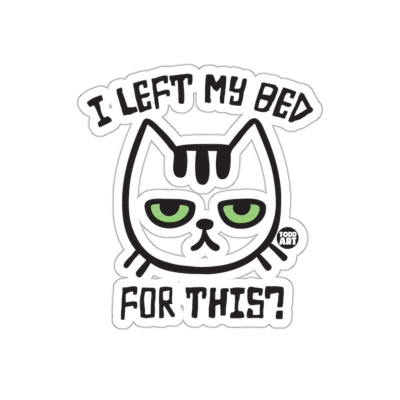 Load image into Gallery viewer, I Left My Bed For This Funny Cat Sticker Design
