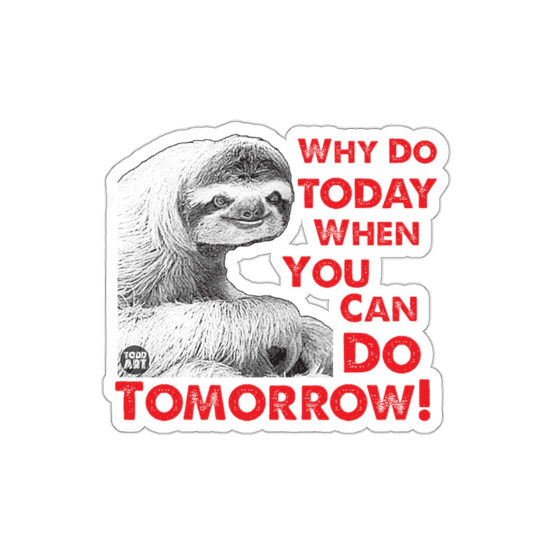 Load image into Gallery viewer, Sloth Why Do Today When You Can Do Tomorrow sticker
