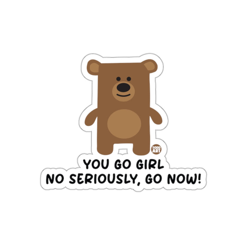 Load image into Gallery viewer, You Go Girl Bear Sticker Funny Motivational Sticker
