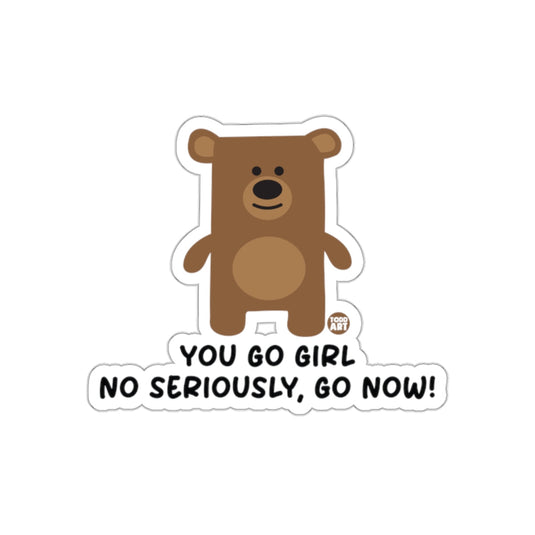 You Go Girl Bear Sticker Funny Motivational Sticker