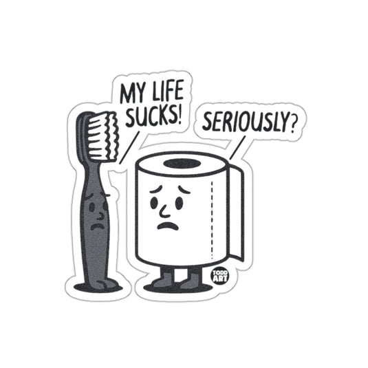 My Life Sucks Seriously Funny Cartoon Bathroom sticker
