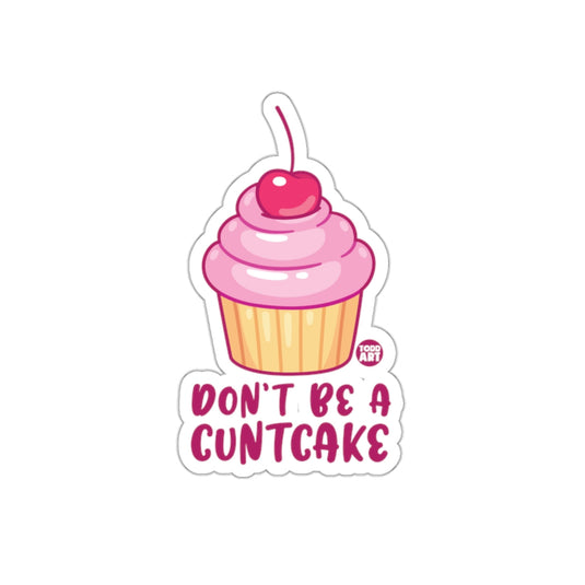 Don't Be A Cuntcake Sticker Funny Cupcake Design