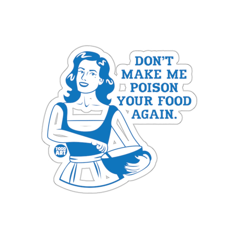 Load image into Gallery viewer, Don't Make Me Poison Your Food Again Blue sticker
