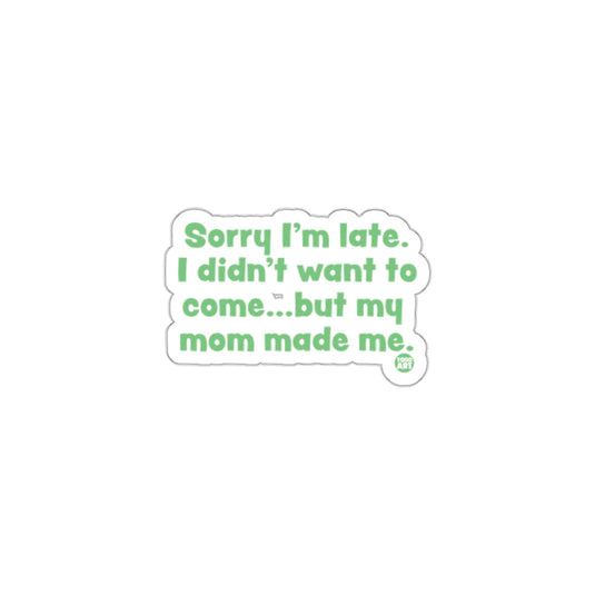 Sorry I'm Late Funny Sticker for Laptops Water Bottles