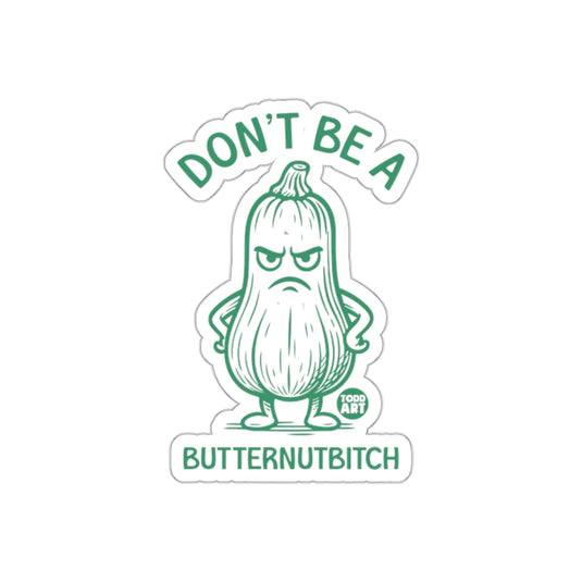 Don't Be A Butternutbitch Funny Design Sticker