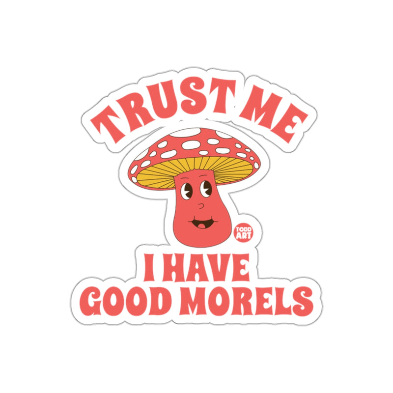 Load image into Gallery viewer, Trust Me I Have Good Morels Mushroom Sticker
