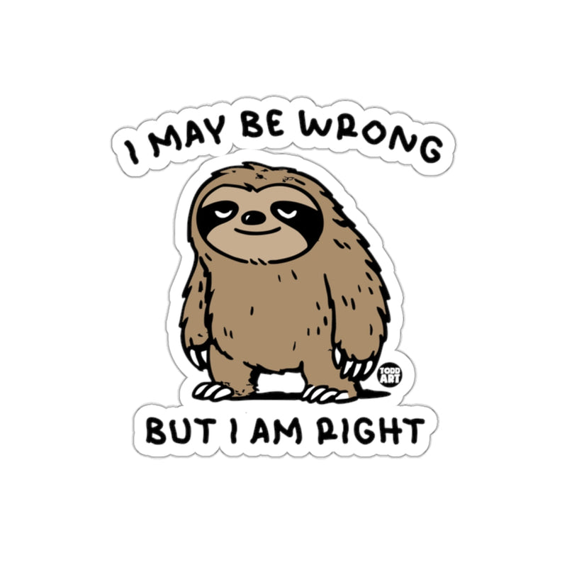 Load image into Gallery viewer, I May Be Wrong But I Am Right Funny Sloth sticker
