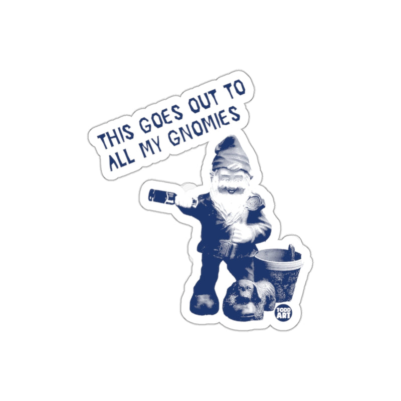 Load image into Gallery viewer, This Goes Out To All My Gnomies sticker product
