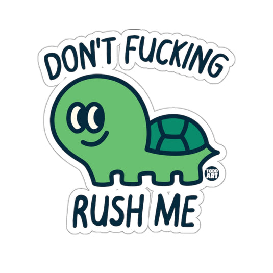 DON'T FUCKING RUSH ME Cartoon Green Turtle 