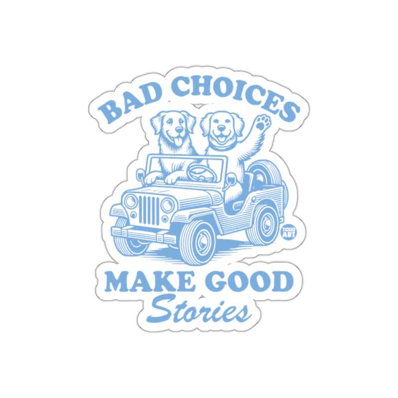 Load image into Gallery viewer, Bad Choices Make Good Stories Dog Sticker Product
