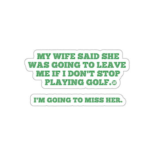 My Wife Said Leave Me Golf I Miss Her Pun sticker