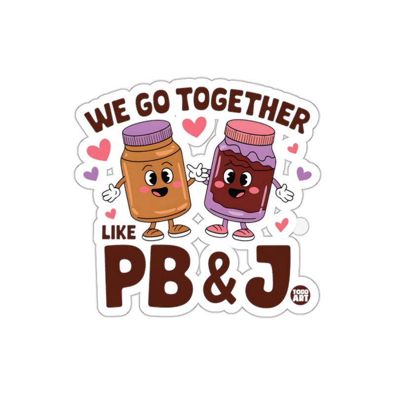 Load image into Gallery viewer, We Go Together Like PB and J Cute Sticker Design
