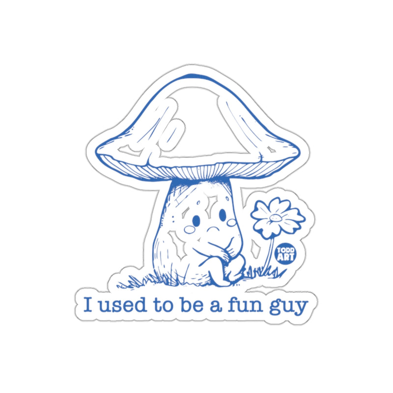 Load image into Gallery viewer, I Used to Be a Fun Guy Mushroom Sticker
