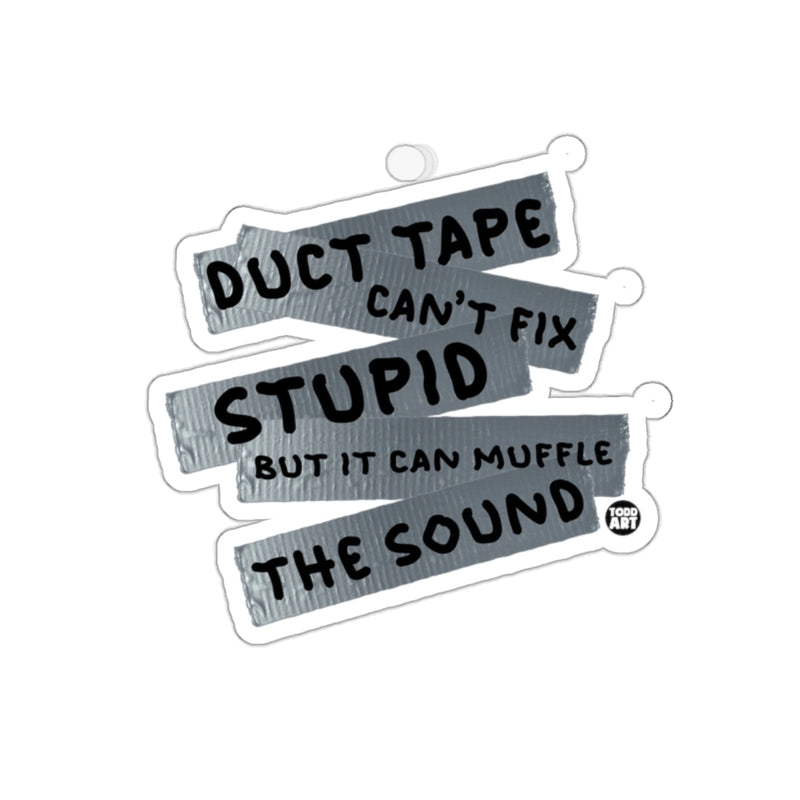 Load image into Gallery viewer, Duct Tape Can't Fix Stupid Funny Quote Sticker
