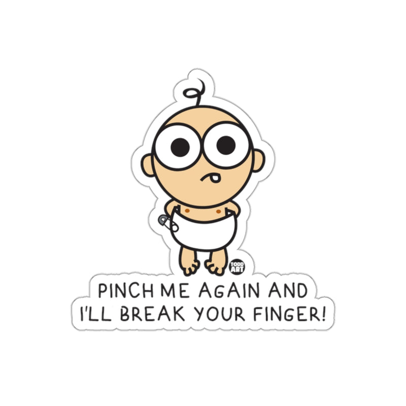 Load image into Gallery viewer, Pinch Me Again And I'll Break Your Finger sticker
